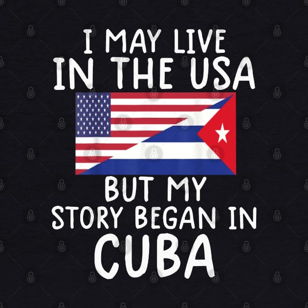 cuban american Cuban Flag My Story Began In Cuba by dyazagita